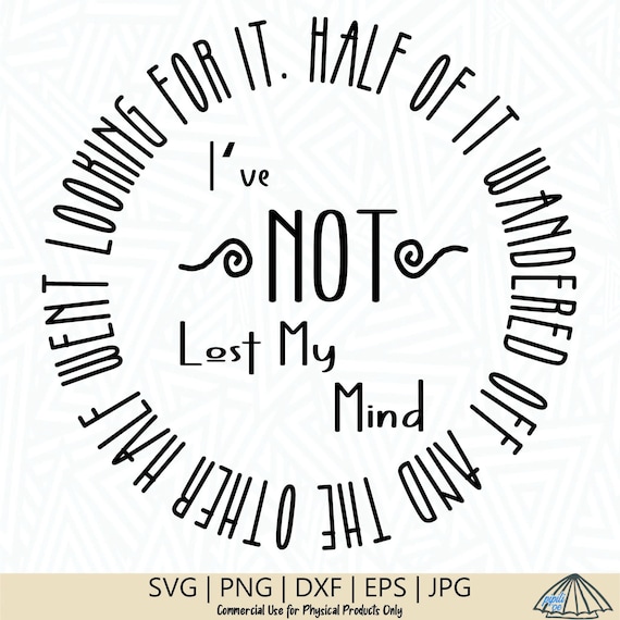 Sayings SVG Lost My Mind SVG Humorous Sayings SVG Phrase Svg  Digital Download Funny Sayings Clip Art Phrase Cut File