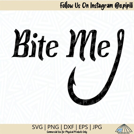 bite me fishing hook svg Bass Catfish Pike Fisherman Funny Gift PNG Digital Cutting File Laminated for extra protection Bite me - Fishing Hook
