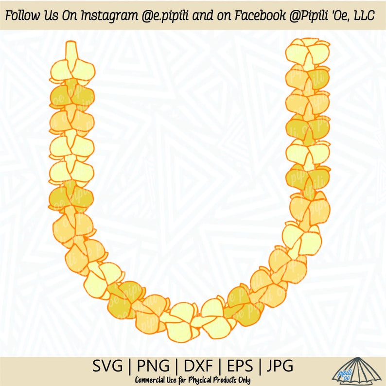 May include: A yellow and white lei made of flowers. The lei is in the shape of a U. The text "SVG | PNG | DXF | EPS | JPG" is at the bottom of the image. The text "Commercial Use for Physical Products Only" is below the file type text.