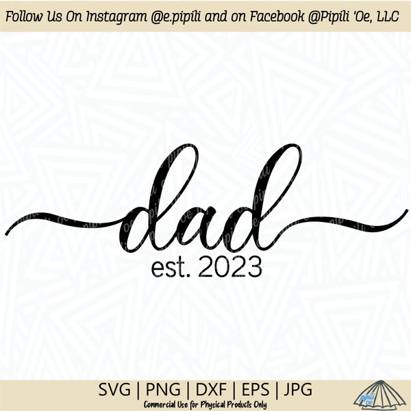 Dad Est. 2023 SVG - Dad SVG - Dad Script SVG - Digital Download - Dad Est. 2023 Clip Art - Dad Png - Phrase Svg - Word Art Dxf - Dad Design