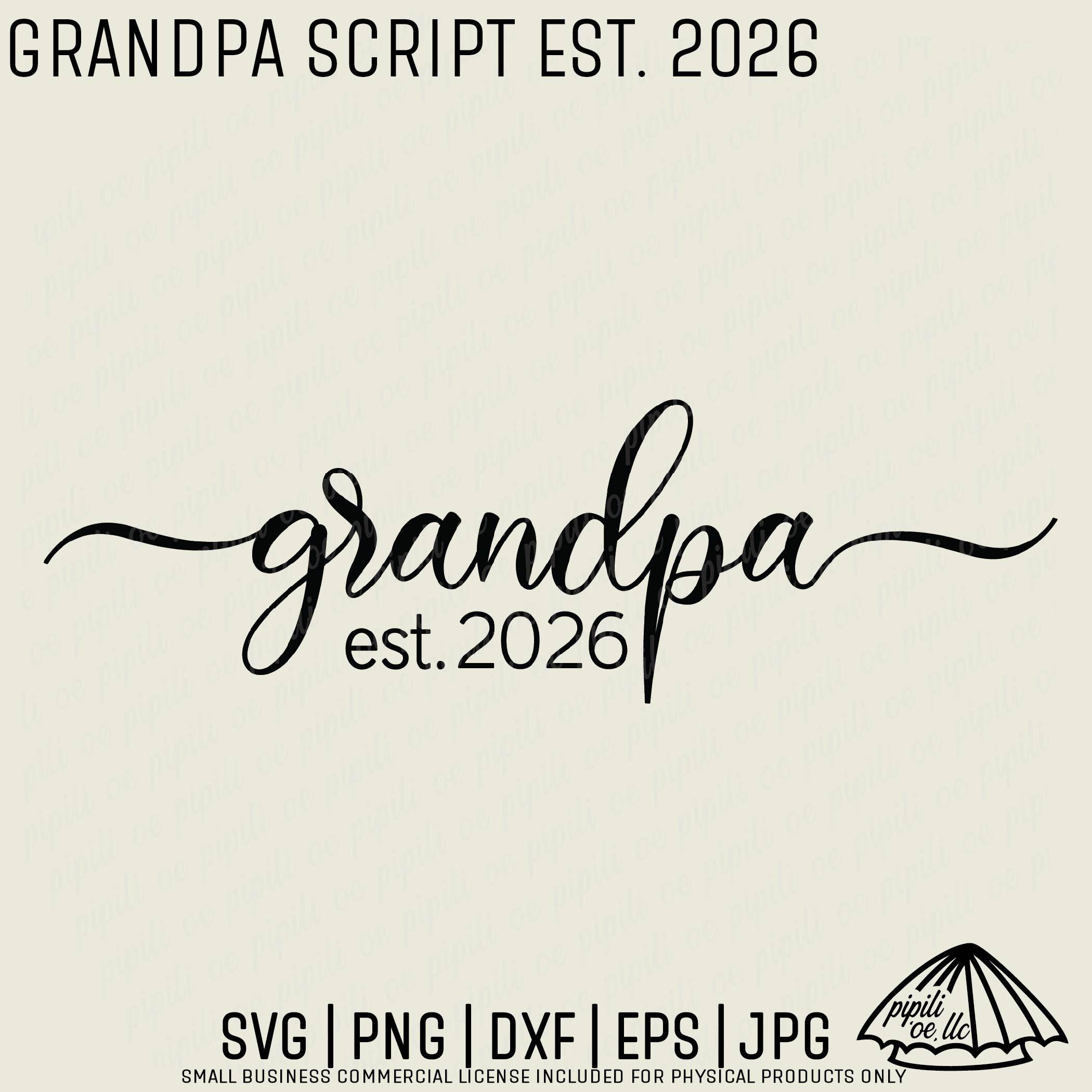 Grandpa Script Est. 2026 SVG - Grandpa SVG - Grandpa Clip Art - New ...