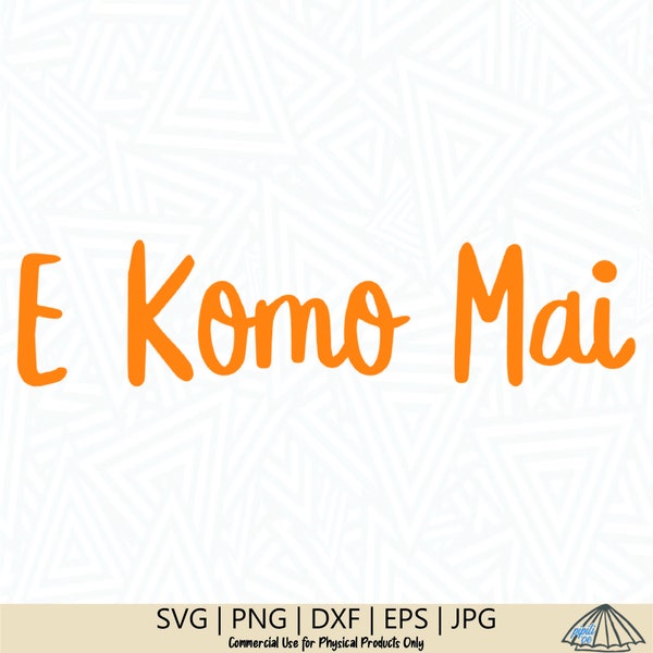 E Komo Mai SVG - Hawaii svg - Hawaiian SVG - Word Svg- Word Art Svg - Sign svg - E Komo Mai Cut File - Clip Art - Cricut - Silhouette