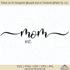 Mom Est. Jahr leer SVG - Mom SVG - Mom Script SVG - Digital Download - Mom Est. Jahr leer Clip Art - Mama Png - Phrase SVG - Word Art Dxf