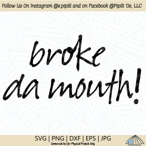 Broke Da Mouth SVG - Hawaii Phrase SVG - Sayings SVG - Hawaii Svg - Digital Download - Cricut - Silhouette - Clip Art - Cut File