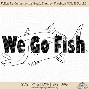 We Go Fish SVG - Ulua SVG - Fishing Svg - Digital Download - Hawaii Fishing SVG - Hawaiian Svg - Saying Svg - Phrase Svg - Fish Clip Art