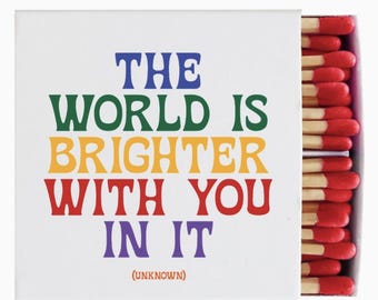The World Is Brighter Matchbox | Inspirational Friend Gift