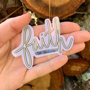Faith To Endure Sticker/Christian Sticker/Die Cut Sticker/Vinyl Sticker