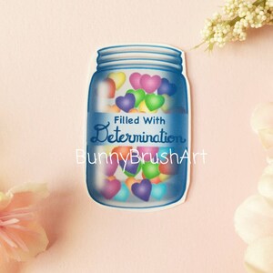 Jar of Hearts| Filled wuth Determination sticker | vinyl sticker