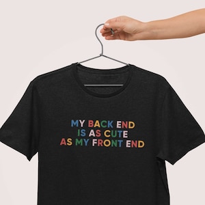 Front end back end Shirt | Girls in Tech T Shirt • Programmer Shirt • Girl Coder T Shirt • Women in Tech Shirt