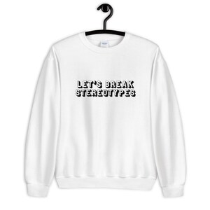 Let&#39;s break stereotypes Sweatshirt | Girls in Tech Sweatshirt • Programmer Shirt • Girl Coder Shirt • Women in Tech Shirt