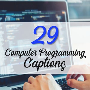 May include: A person is typing on a laptop computer with code visible on the screen. The text on the screen reads "29 Computer Programming Captions".