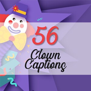 May include: A colorful illustration of a clown with a red nose and a yellow bow tie. The number 56 is written in red text above the clown. The text "Clown Captions" is written in black text below the clown.