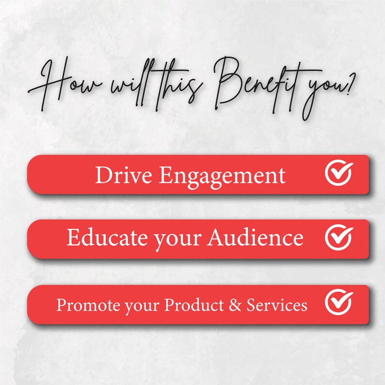 May include: Red buttons with white text and checkmarks on a white background. The text on the buttons reads: "Drive Engagement", "Educate your Audience", and "Promote your Product & Services".