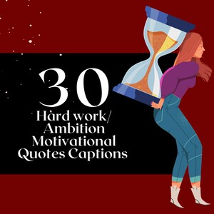 May include: An illustration with the text "30 Hard work/ Ambition Motivational Quotes Captions." A woman carries a large hourglass. The background is a gradient of red and black.