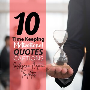 Peut inclure: Une image en noir et blanc d'une personne tenant un sablier. Le sablier est en verre et le sable coule à travers lui. L'image est superposée à du texte qui dit "10 Time Keeping Motivational Quotes Captions Instagram Caption Templates".