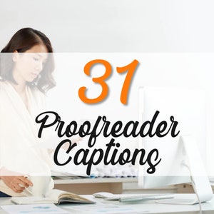 May include: A woman is working at a desk with a computer and a book. The text on the image says "31 Proofreader Captions".