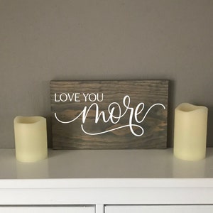 Love You More, Love You More Farmhouse Wedding, Romantic Sign Decor