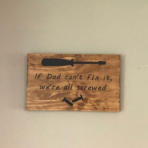 If Dad Can&#39;t Fix It We&#39;re All Screwed, Fathers day gift, Dad Sign, Gift for him, Gift for dad, Birthday Gift for Dad, Grandpa Gift