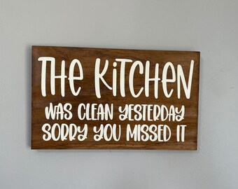 The Kitchen Was Clean Yesterday Sorry You Missed It Sign, Funny Kitchen Sign, Wall Decor