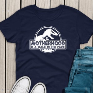 Motherhood is a Walk in the Park Shirt, Mom Life Shirt, Mom Shirt, Motherhood Shirt, Dinosaur Mom Shirt, Mama Shirt