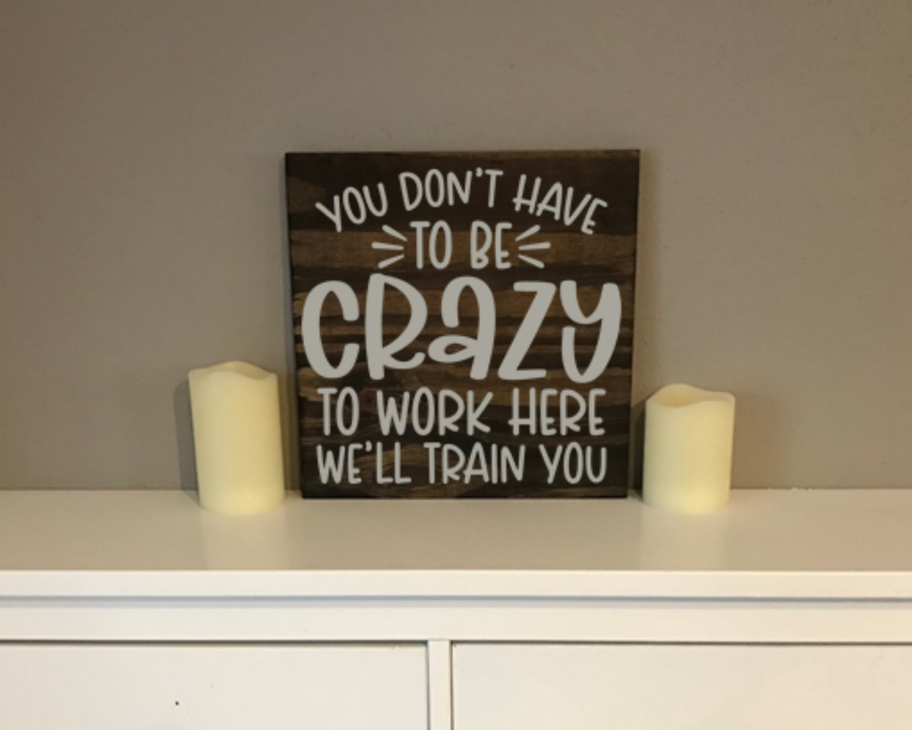 You Don't Have to Be Crazy to Work Here We'll Train You, Work Humor ...
