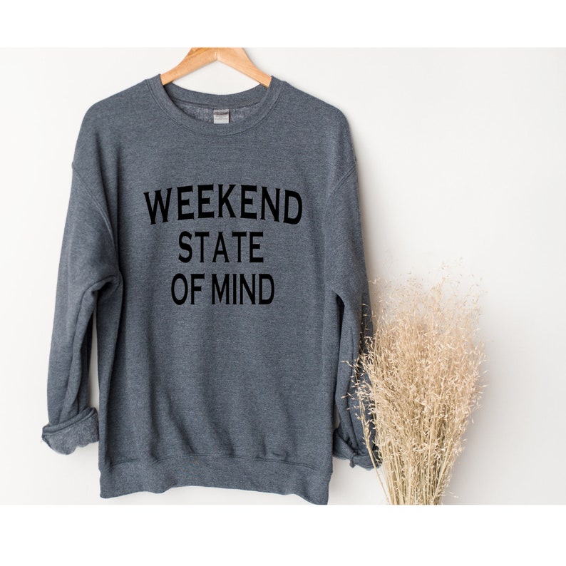 Custom Sweater Weekend State of Mind Sweater Personalized Sweater Unisex Crewneck Weekend Vibe Sweater
