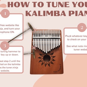 A detailed guide on how to tune your kalimba. Go to a free website like tuner.ninja and turn on your microphone. Pluck whatever key you want and see what note rings on the tuner site. Use tuning hammer to change key up or down on top /bottom of tine.