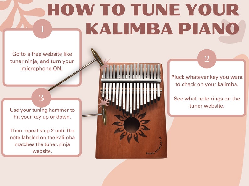 A detailed guide on how to tune your kalimba. Go to a free website like tuner.ninja and turn on your microphone. Pluck whatever key you want and see what note rings on the tuner site. Use tuning hammer to change key up or down on top /bottom of tine.