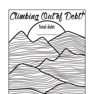 May include: A black and white printable worksheet with a mountain range illustration. The text "Climbing Out of Debt!" is at the top of the page. The text "Total debt:" is below the mountain range. The text "There are 100 mountain ridges | One ridge = _____" is at the bottom of the page.