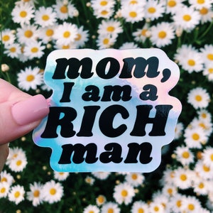 Mom, I Am A Rich Man Sticker | Holographic Sticker | TikTok Sticker | Aesthetic Sticker