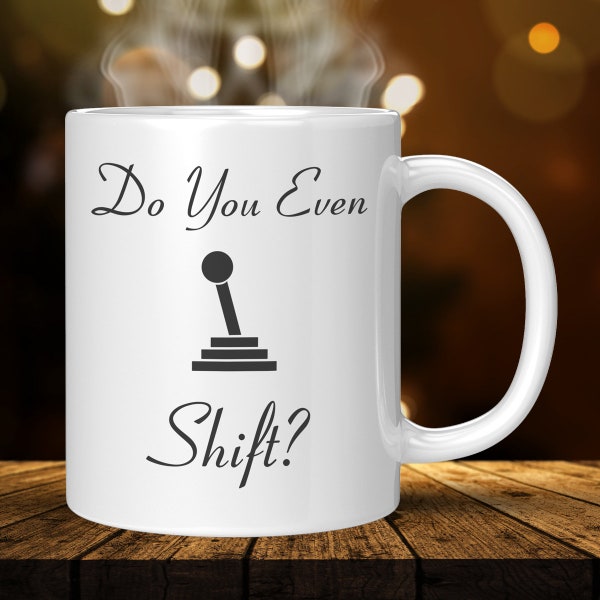 Do You Even Shift Mug | Save The Manuals, Automotive Enthusiast Gift, Car Lovers