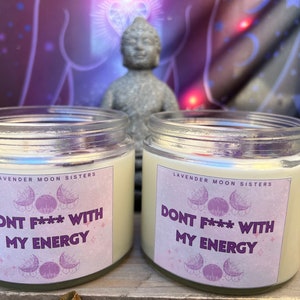 Don’t F*** with my energy, positive energy, candles, intention candles, lavender moon sisters,