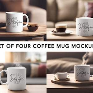 May include: Set of four white coffee mugs with the text "Your Design Here" on each mug. The mugs are on wooden tables with coffee and a saucer.
