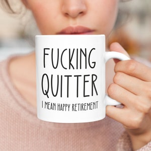 Quitter Mug / Retired Mug / Retirement Gift / Funny Retirement Gift / Retirement Mug / Sarcastic Retirement / Quitter Retirement Mug