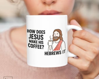Funny Jesus Coffee Mug: Christian Humor Gift