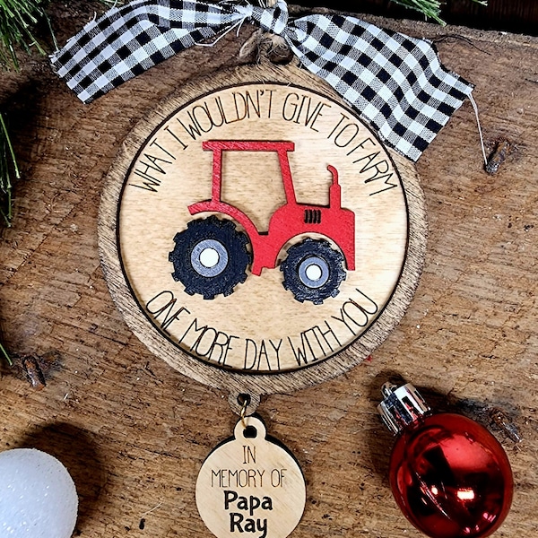 What I Wouldn'tGive to Farm One More Day Hand Painted Personalized Memorial Ornament/In Memory Of Ornament/Farming Ornament/Tractor Ornament