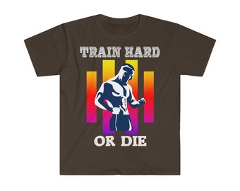 Train hard or Die, Unisex Softstyle T-Shirt,Train hard, Train hard or die, GiftswithStyle,