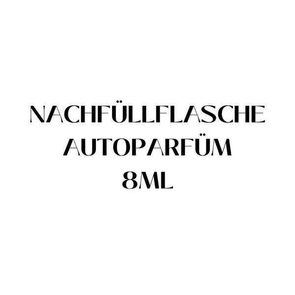 NACHFÜLLFLASCHE AUTOPARFÜM - AUTODUFT - 8 ml