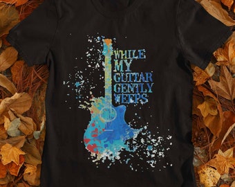 while my guitar gently weeps t shirt