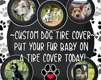 Custom Dog - Custom Spare Tire Cover - Your Picture and Text - We Make it Happen! All Sizes - Full Color - Backup Camera or Not - Great Gift
