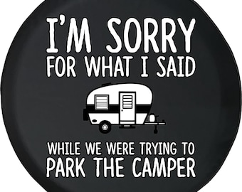 Funny Camper Spare Tire Cover: I'm Sorry for What I Said