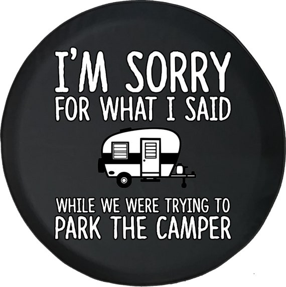 Funny Camper Spare Tire Cover: I'm Sorry for What I Said