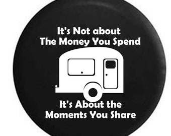 Camping Tire Cover:  Camper, SUV - It's About the Moments
