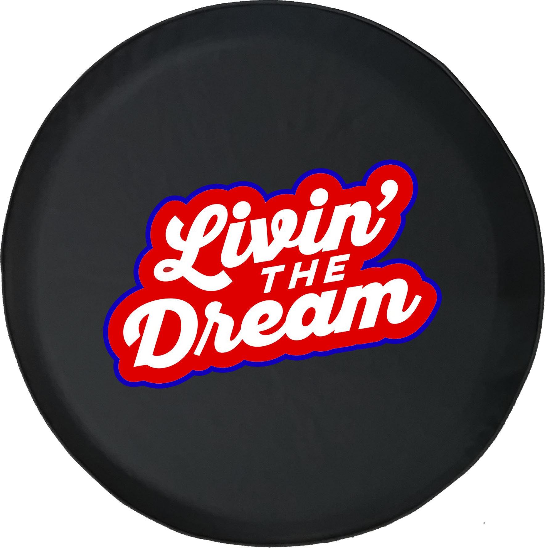 Living The Dream jeep tire cover Living The Dream jeep tire cover