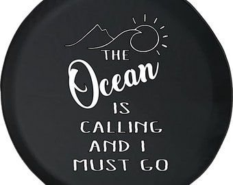 The Ocean is Calling and I Must Go Spare Tire Cover for Jeep, Camper, SUV With or Without Backup Camera Hole
