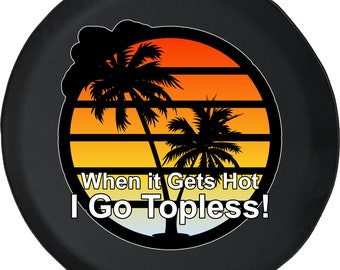 Go Topless Funny Tire Cover for Jeep, Camper, SUV With or Without Backup Camera Hole