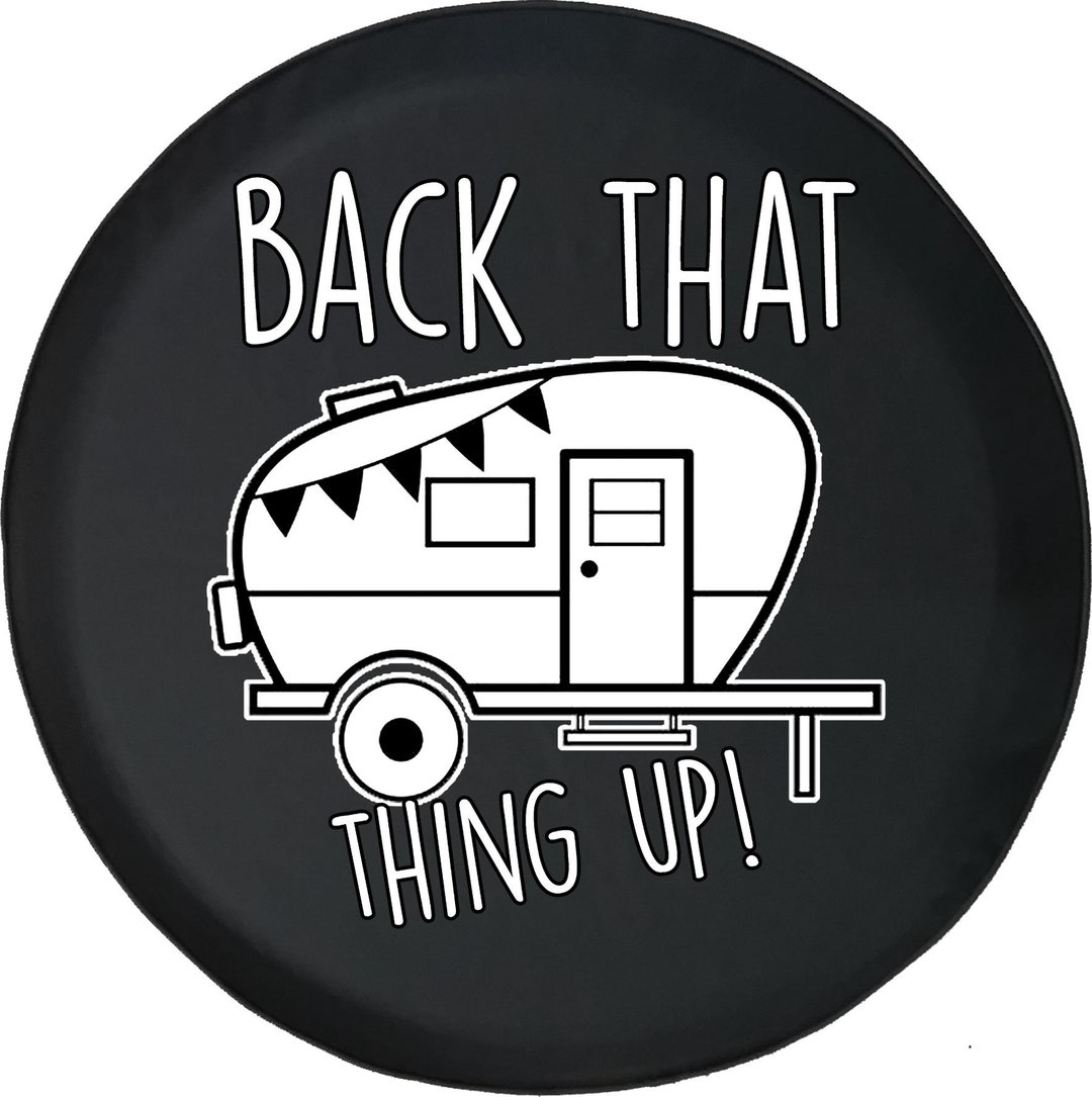 Back That Thing up Camper Spare Tire Cover for Jeep Camper Etsy