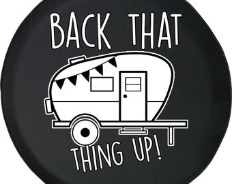 Back That Thing Up Camper Tire Cover, SUV, RV, Funny Spare Tire Protector