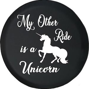 My Other Ride is a Unicorn Spare Tire Cover for Jeep, Camper, SUV With or Without Backup Camera Hole
