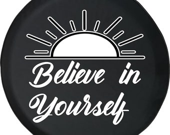 Believe in Yourself Sunshine Spare Tire Cover 45 for Jeep, Camper, SUV With or Without Backup Camera Hole